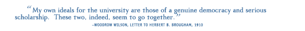 �My own ideals for the university are those of a genuine democracy and serious scholarship. These two, indeed, seem to go together.�